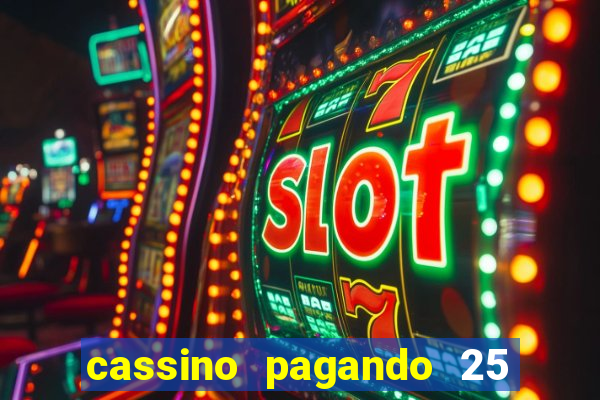 cassino pagando 25 reais no cadastro